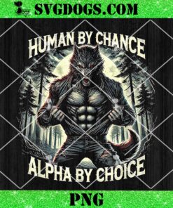 Human By Chance Alpha By Choice PNG, Alpha Wolf PNG