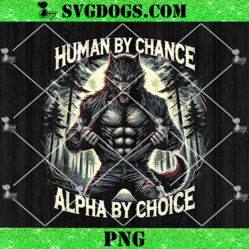 Human By Chance Alpha By Choice PNG, Alpha Wolf PNG