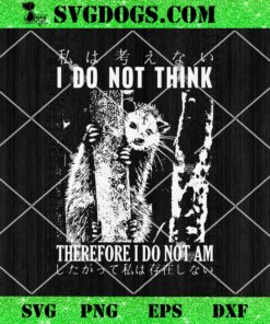 I Do Not Think Therefore I Do Not Am Japanese Possum SVG