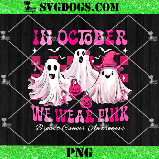 In October We Wear Pink Breast Cancer Women Ghost Halloween PNG, Breast Cancer Halloween PNG