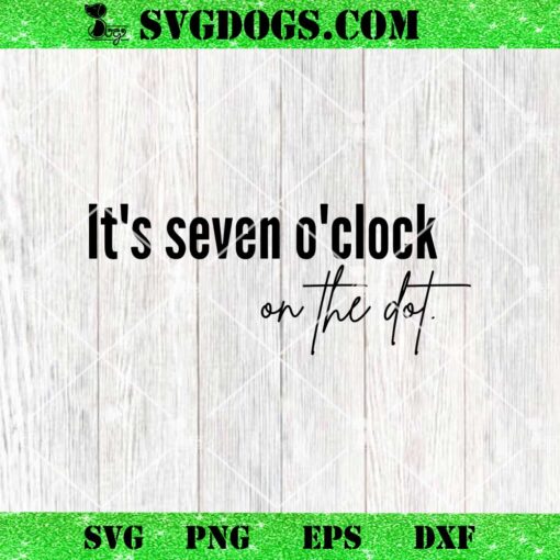 It’s Seven O’Clock On the Dot SVG, R&B Fan SVG, Usher Fan SVG