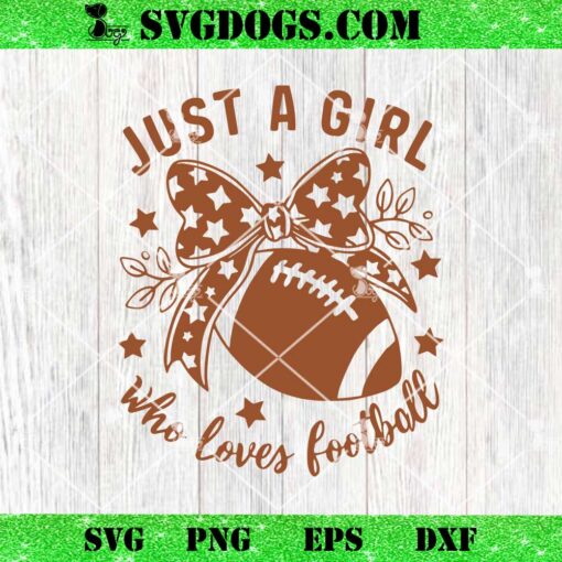 Just A Girl Who Loves Football SVG, Game Day SVG PNG EPS DXF