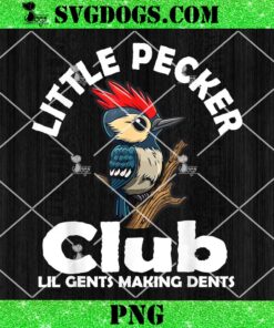 Little Pecker Club Lil Gents Making Dents PNG, Funny Woodpecker PNG