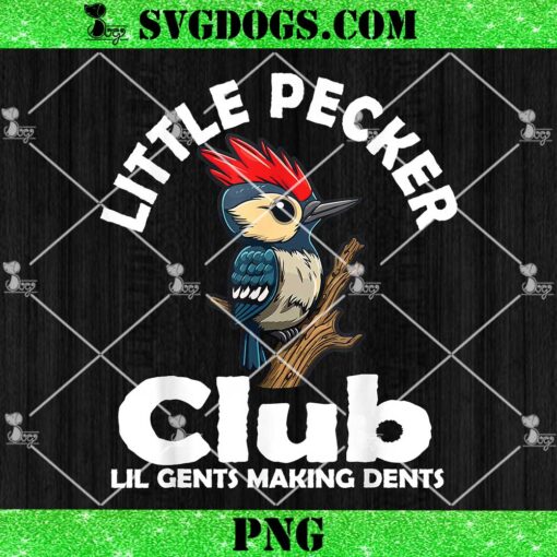 Little Pecker Club Lil Gents Making Dents PNG, Funny Woodpecker PNG