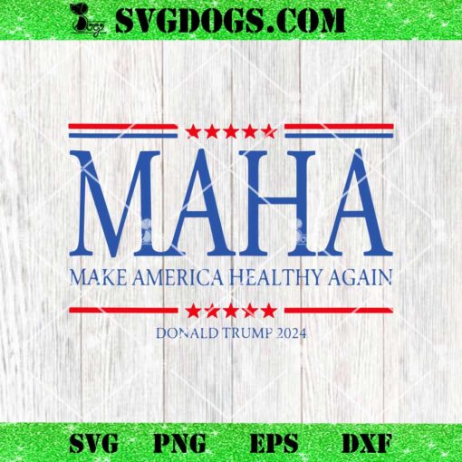 MAHA Make America Healthy Again SVG, Trump 2024 SVG