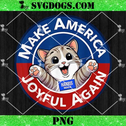 Make America Joyful Again Harris Wall 2024 Cat Lady PNG, Kamala Harris PNG