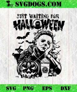 Michael Myers Just Waiting For Halloween SVG, Horror Movie Killers SVG