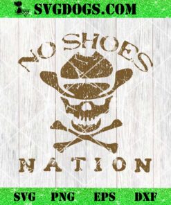 No Shoes No Nation SVG, Funny Sayings Shoes SVG PNG EPS DXF