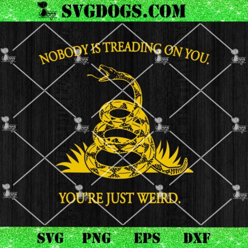 Nobody’s Treading On You SVG, You’re Weird SVG, Funny Election Snake SVG PNG DXF EPS