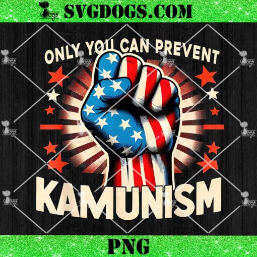 Only You Can Can Kamunism PNG, You Can Prevent Communism Fight Socialism PNG