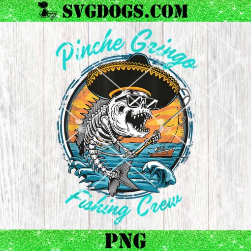 Pinche Gringo Fishing Crew PNG, Cool Fish Mexican PNG