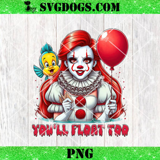 Princess Ariel Pennywise PNG, Pennywise You’ll Float Too PNG, Princess Halloween PNG