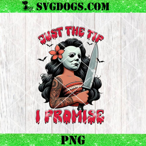 Princess Moana Michael Myers PNG, Michael Myers Just The Tip I Promise PNG, Princess Halloween PNG