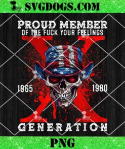 Proud Member Of Your Feelings Horror Skull X Generation PNG