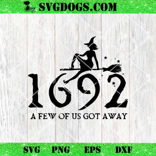 Salem Witch 1692 A Few Of Us Got Away SVG, Halloween SVG PNG EPS DXF