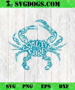 Salty To The Core SVG, Crab Quote SVG PNG EPS DXF