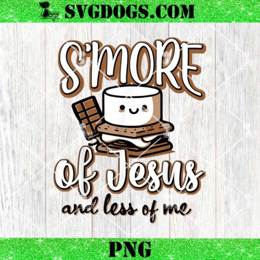 S’more Of Jesus And Less Of Me PNG, Smore Jesus PNG