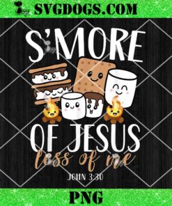 Smore Of Jesus Less Of Me Christian Camper PNG, Camping Lover PNG