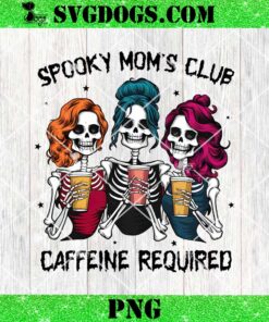 Spooky Moms Club Caffeine Required PNG, Halloween Skeleton PNG