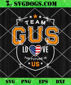 Team Gus Walz Love The Future Is Us SVG, Womens Gus Walz Team SVG