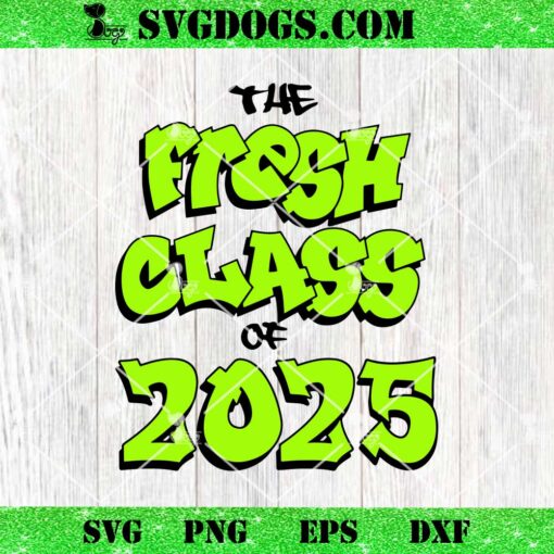 The Fresh Class Of 2025 SVG, 2025 Senior SVG PNG DXF EPS