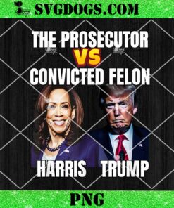 The Prosecutor Versus The Convicted Felon PNG, Harris vs Trump PNG