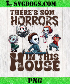 There’s Some Horrors In This House PNG File, Funny Halloween PNG, Retro Halloween PNG