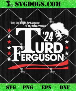 Turd Ferguson For President Election 2024 SVG