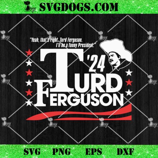 Turd Ferguson For President Election 2024 SVG