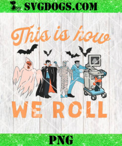 Ultrasound Tech Ghosts Vascular Tech Sonographer Halloween PNG, This Is How We Rool PNG