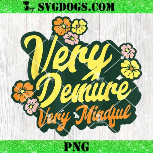 Very Demure Very Mindful PNG, Demure And Mindful Ladies Flowers PNG