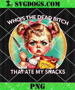 Who’s The Dead Bitch That Ate My Snacks PNG, Adult Humor PNG