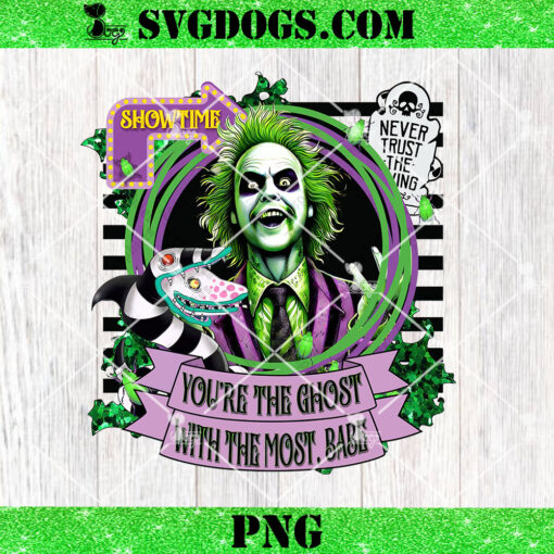 Youre The Ghost With The Most Babe PNG, Never Trust The Living PNG, Beetlejuice Horror Movie PNG