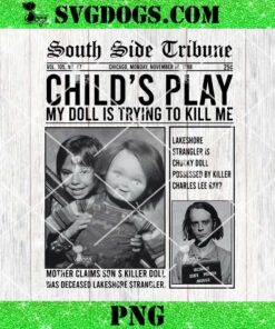 Childs Play My Doll Is Trying To Kill Me PNG, Chucky Good Guys Doll Horror Poster PNG, Chucky Newspaper PNG