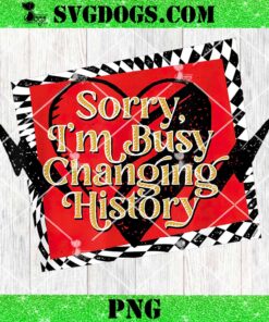 Disney Descendants 4 The Rise of Red Busy Changing History PNG, Sorry I’m Busy Changing History PNG