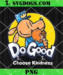 Do Good Choose Kindnrss PNG, Dogman and Cat Essential For Kid Apparel PNG