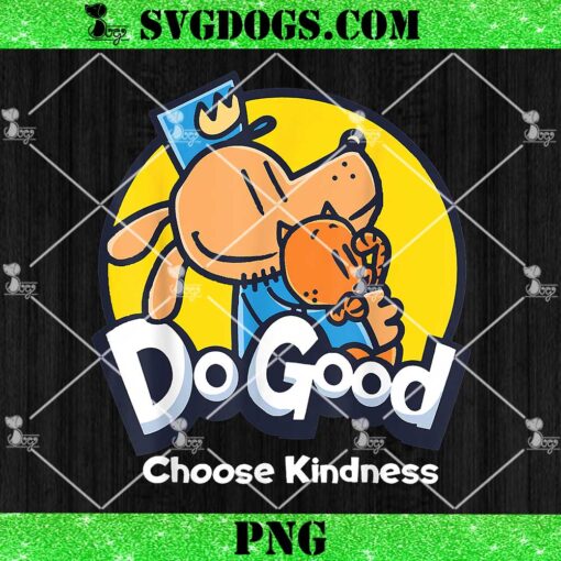 Do Good Choose Kindnrss PNG, Dogman and Cat Essential For Kid Apparel PNG