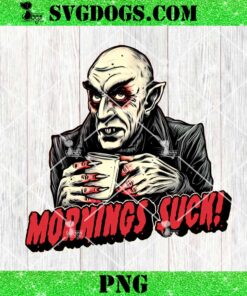 Dracula Mornings Suck PNG, Dracula PNG, Vampire PNG