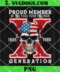 Generation X Horror Skull PNG, Proud Member Of The Fuck Your Feelings 1965 1980 PNG