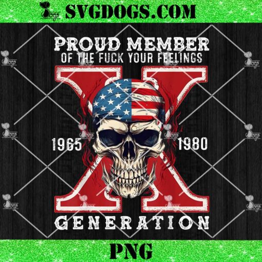 Generation X Horror Skull PNG, Proud Member Of The Fuck Your Feelings 1965 1980 PNG