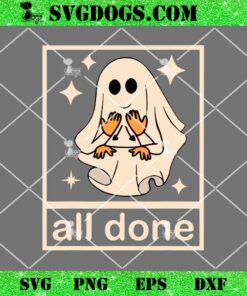 Ghost All Done SVG, Funny Boojee Ghost All Done SLP Speech Therapy Halloween SVG