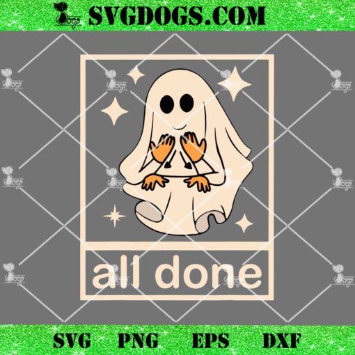 Ghost All Done SVG, Funny Boojee Ghost All Done SLP Speech Therapy Halloween SVG