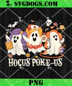 Ghost Nurse Hocus Poke Us PNG, Witches Nurse PNG, Spooky Nurse Costume Halloween PNG