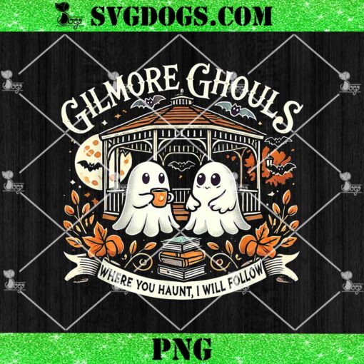 Gilmore Ghouls Where You Haunt PNG, I Will Follow Apparel PNG