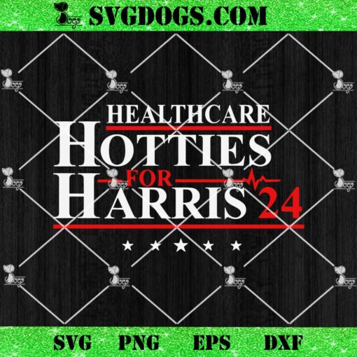 Healthcare Hotties For Harris 24 SVG, Kamala Harris SVG PNG EPS DXF