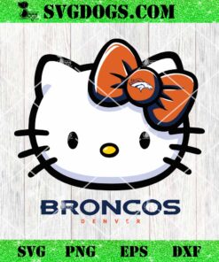 Hello Kitty Denver Broncos SVG, Kitty Broncos NFL SVG, Kitty Football SVG PNG DXF EPS