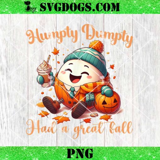 Humpty Dumpty Had A Great Fall PNG, Thanksgiving Autumn PNG