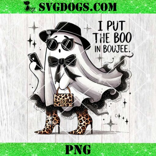 I Put The Boo in Boujee PNG, Halloween Ghost PNG, Fashion Boo Ghost PNG