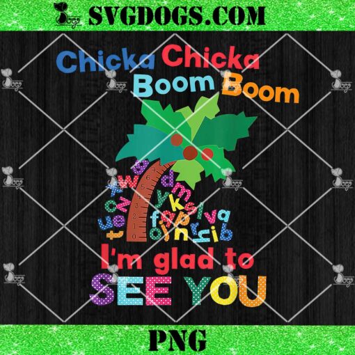 I’m Glad To See You Chicka Chicka Boom Boom PNG, School PNG