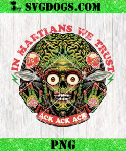 In Martians We Trust Ack Ack PNG, Mars Attacks PNG, Alien Halloween PNG